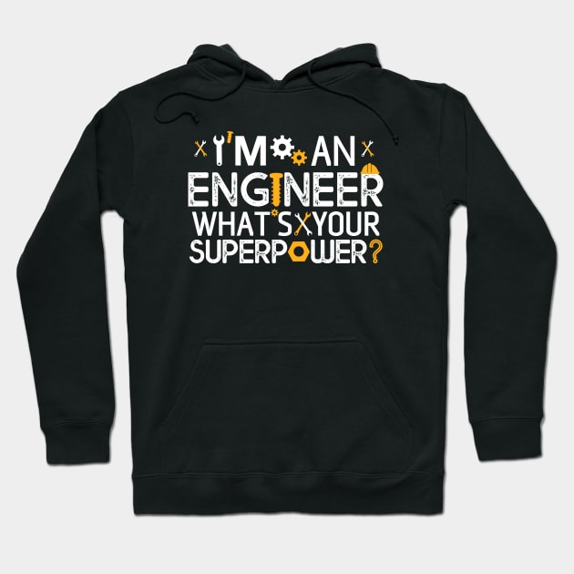 I'm An Engineer What's Your Super Power ? Gift Engineer Gift Hoodie by mommyshirts